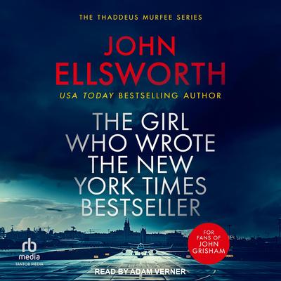 The Girl Who Wrote The New York Times Bestseller by John Ellsworth audiobook