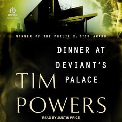 Dinner at Deviant's Palace by Tim Powers audiobook