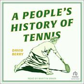 A People's History of Tennis by  David Berry audiobook