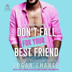 Don't Fall For Your Best Friend by Logan Chance audiobook