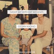 Night Sky with Exit Wounds by  Ocean Vuong audiobook