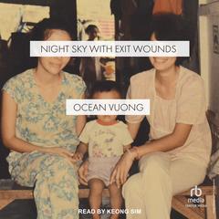 Night Sky with Exit Wounds by Ocean Vuong audiobook