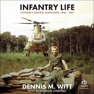 Infantry Life by Dennis M. Witt audiobook