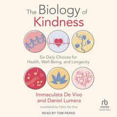 The Biology of Kindness by Immaculata De Vivo audiobook