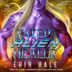 Fated To The Alien Healer by Erin Hale audiobook