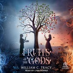 Fruits of the Gods by William C. Tracy audiobook