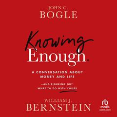 Knowing Enough by John C. Bogle audiobook