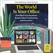 The World Is Your Office by  Prithwiraj Choudhury audiobook