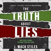 The Truth About Lies by  J. Mack Stiles audiobook