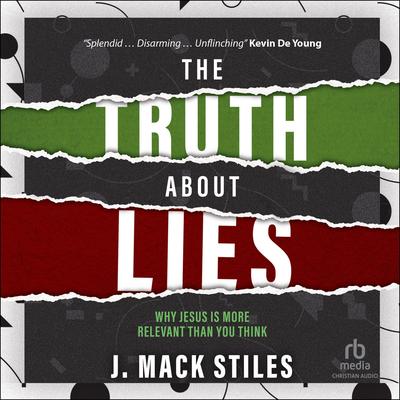 The Truth About Lies by J. Mack Stiles audiobook