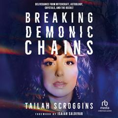 Breaking Demonic Chains by Tailah Scroggins audiobook