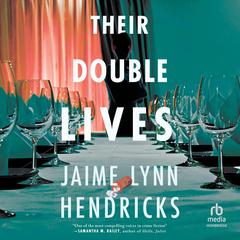 Their Double Lives by Jaime Lynn Hendricks audiobook