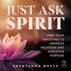 Just Ask Spirit by Sherianna Boyle audiobook