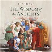 The Wisdom of the Ancients by  H.A. Drake audiobook