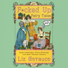 F*cked Up Fairy Tales by Liz Gotauco audiobook