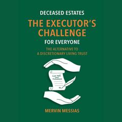 Deceased Estates - The Executor's Challenge for Everyone by Mervin Messias audiobook