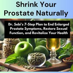 Shrink Your Prostate Naturally by Mariatu Moseph Ngeno audiobook