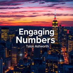 Engaging Numbers: Fun and Interactive Learning for All Ages by Talon Ashworth audiobook