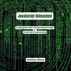 JavaScript Unleashed by Matthew Adams audiobook