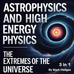 Astrophysics and High Energy Physics by Mark Hedges audiobook