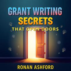 Grant Writing Secrets that Open Doors by Ronan Ashford audiobook