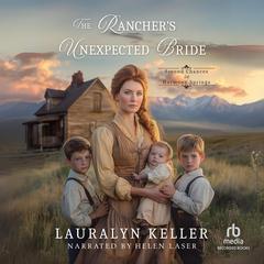 The Rancher's Unexpected Bride by Lauralyn Keller audiobook