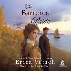 The Bartered Bride by Erica Vetsch audiobook
