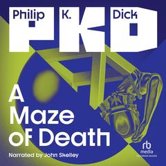 A Maze of Death by Philip K. Dick audiobook