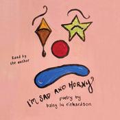 I'm Sad and Horny by  Haley Lu Richardson audiobook