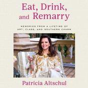 Eat, Drink, and Remarry by  Patricia Altschul audiobook