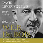 W.E.B. Du Bois: The Fight for Equality and the American Century, 1919-1963 by  David Levering Lewis audiobook