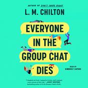 Everyone in the Group Chat Dies by  L. M. Chilton audiobook