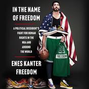 In the Name of Freedom by  Enes Kanter Freedom audiobook