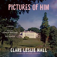 Pictures of Him by Clare Leslie Hall audiobook