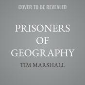 Prisoners of Geography by  Tim Marshall audiobook