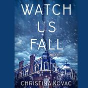 Watch Us Fall by  Christina Kovac audiobook