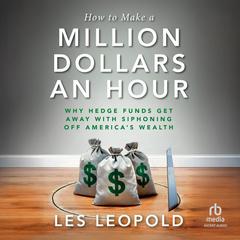 How to Make a Million Dollars an Hour by Les Leopold audiobook