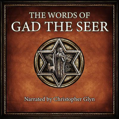 The Words of Gad the Seer by Christopher Glyn audiobook