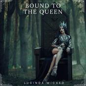 Bound to the Queen by  Lucinda Wicked audiobook