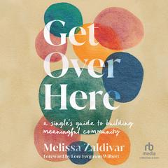 Get Over Here by Melissa Zaldivar audiobook