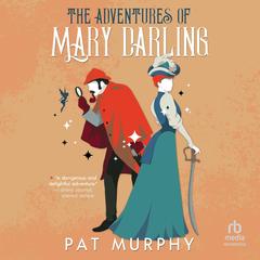 The Adventures of Mary Darling by Pat Murphy audiobook