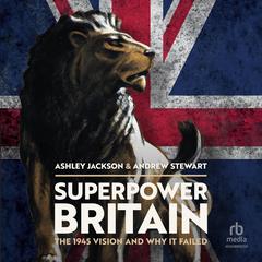 Superpower Britain by Ashley Jackson audiobook