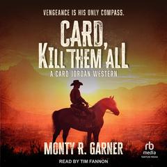 Card, Kill Them All by Monty R. Garner audiobook