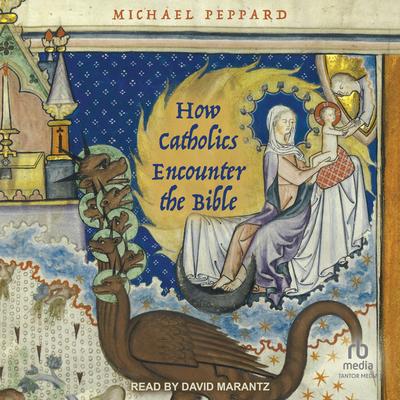 How Catholics Encounter the Bible by Michael Peppard audiobook