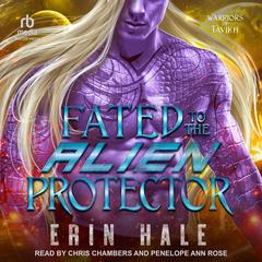 Fated To The Alien Protector by Erin Hale audiobook