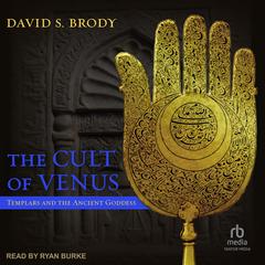 The Cult of Venus by David S. Brody audiobook