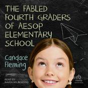 The Fabled Fourth Graders of Aesop Elementary School by  Candace Fleming audiobook