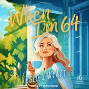 When I'm 64 by  Leslie J. Wyatt audiobook