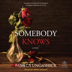 Somebody Knows by Pamela Ungashick audiobook