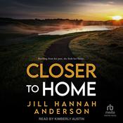 Closer to Home by  Jill Hannah Anderson audiobook